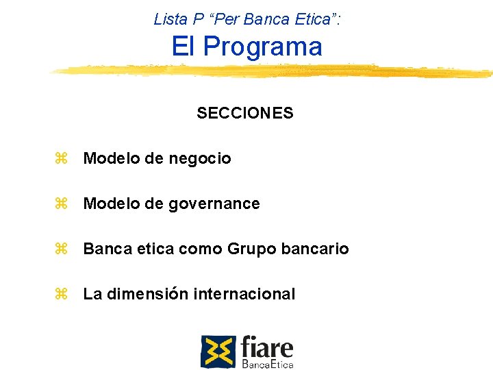 Lista P “Per Banca Etica”: El Programa SECCIONES Modelo de negocio Modelo de governance
