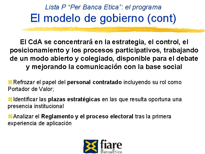 Lista P “Per Banca Etica”: el programa El modelo de gobierno (cont) El Cd.