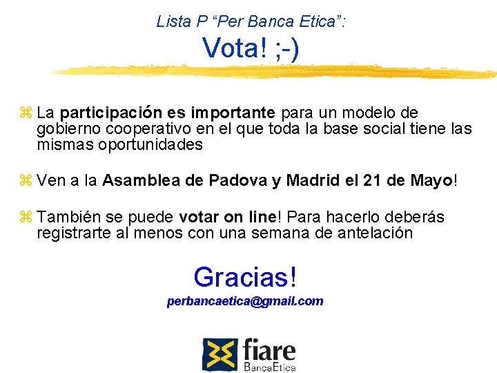 Lista P “Per Banca Etica”: Vota! ; -) La participación es importante para un