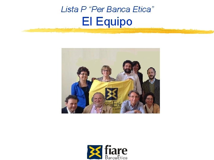 Lista P “Per Banca Etica” El Equipo foto Foto di gruppo 