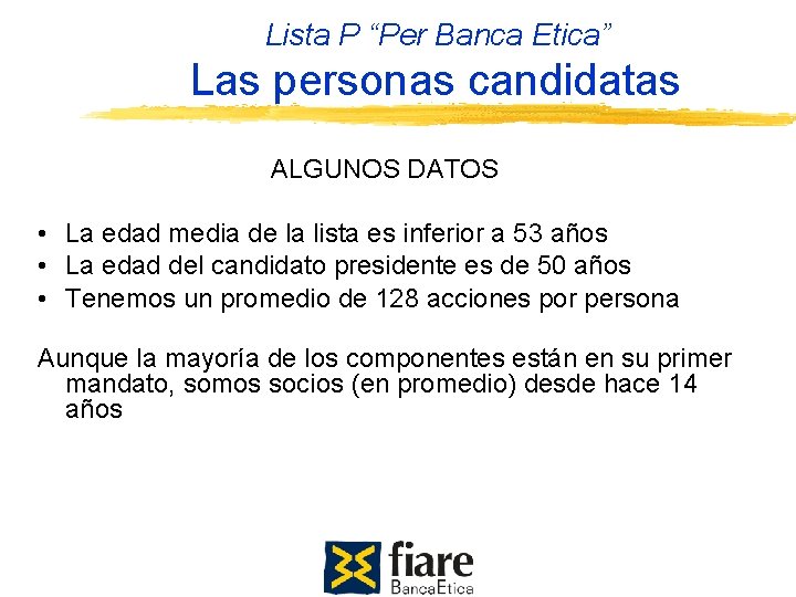 Lista P “Per Banca Etica” Las personas candidatas ALGUNOS DATOS • La edad media