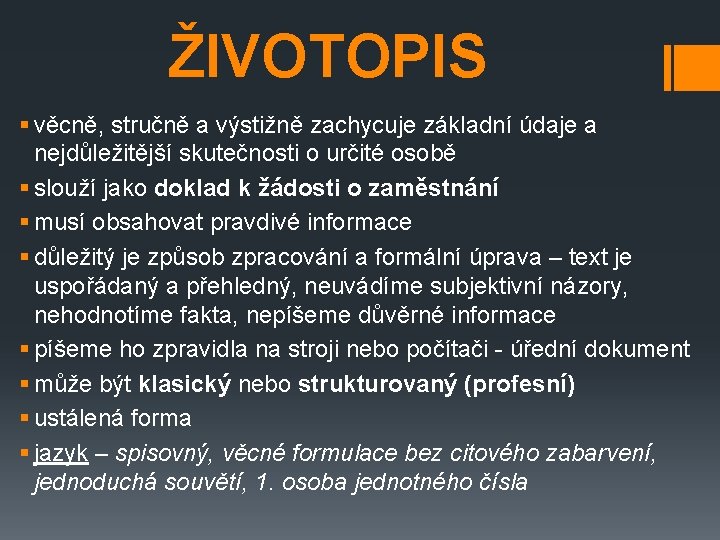 ŽIVOTOPIS § věcně, stručně a výstižně zachycuje základní údaje a nejdůležitější skutečnosti o určité ŽIVOTOPIS § věcně, stručně a výstižně zachycuje základní údaje a nejdůležitější skutečnosti o určité