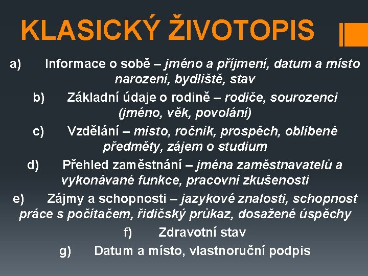 KLASICKÝ ŽIVOTOPIS a) Informace o sobě – jméno a příjmení, datum a místo narození, KLASICKÝ ŽIVOTOPIS a) Informace o sobě – jméno a příjmení, datum a místo narození,