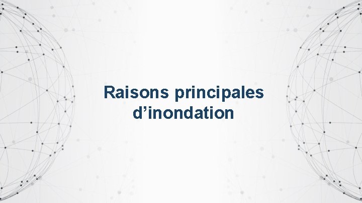 Raisons principales d’inondation 