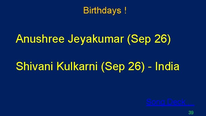 Birthdays ! Anushree Jeyakumar (Sep 26) Shivani Kulkarni (Sep 26) - India Song Deck.