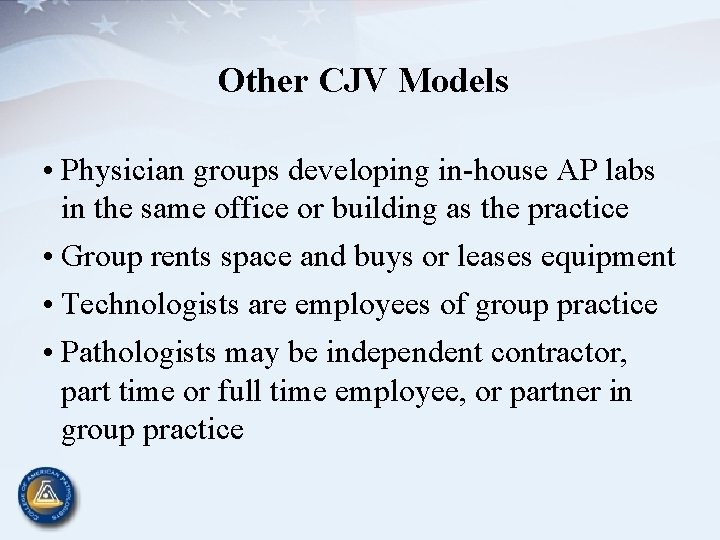 Other CJV Models • Physician groups developing in-house AP labs in the same office