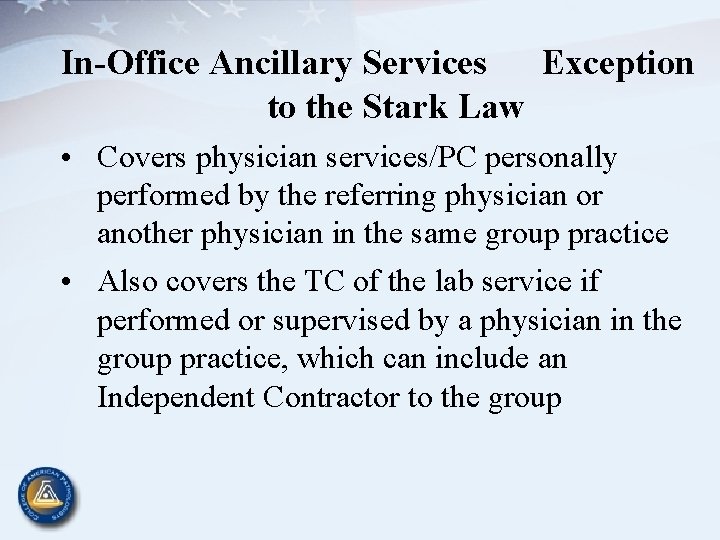 In-Office Ancillary Services Exception to the Stark Law • Covers physician services/PC personally performed
