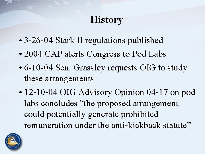 History • 3 -26 -04 Stark II regulations published • 2004 CAP alerts Congress