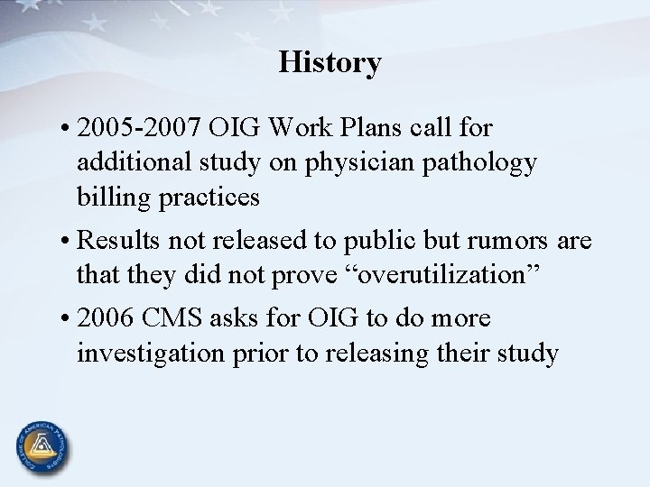 History • 2005 -2007 OIG Work Plans call for additional study on physician pathology