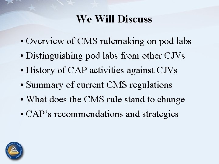We Will Discuss • Overview of CMS rulemaking on pod labs • Distinguishing pod