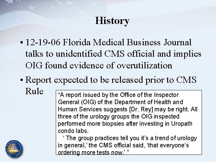 History • 12 -19 -06 Florida Medical Business Journal talks to unidentified CMS official