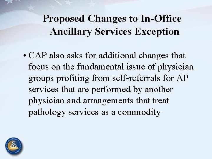 Proposed Changes to In-Office Ancillary Services Exception • CAP also asks for additional changes