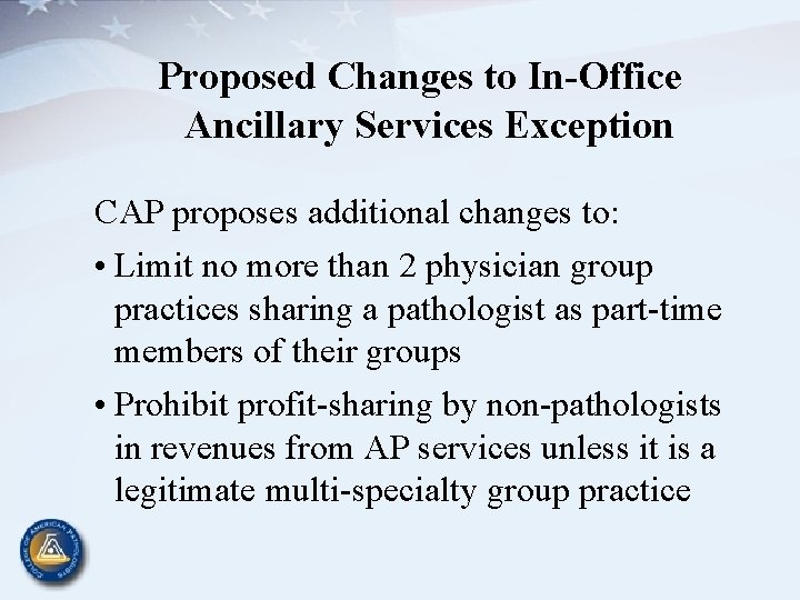Proposed Changes to In-Office Ancillary Services Exception CAP proposes additional changes to: • Limit