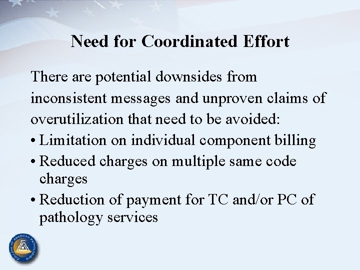 Need for Coordinated Effort There are potential downsides from inconsistent messages and unproven claims