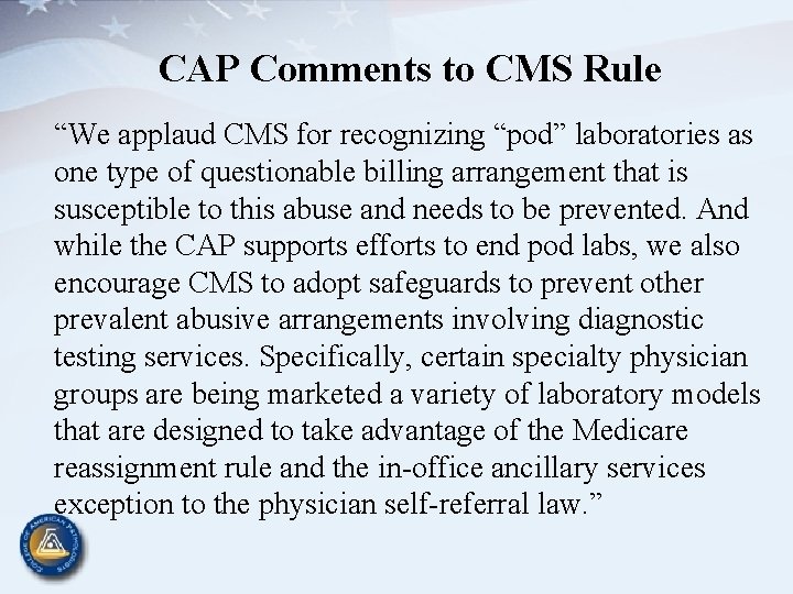 CAP Comments to CMS Rule “We applaud CMS for recognizing “pod” laboratories as one