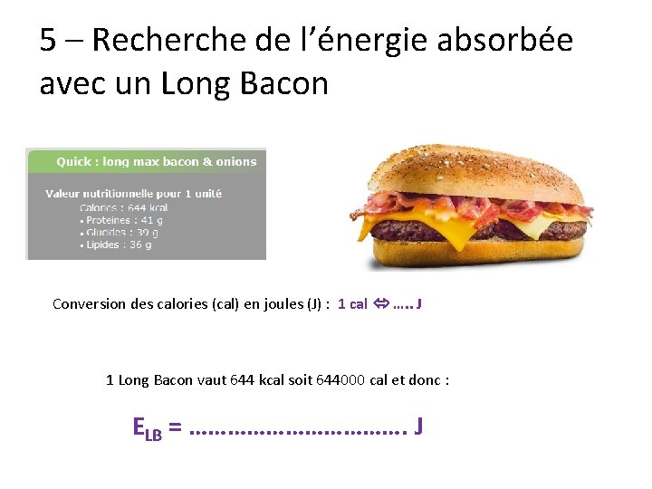 5 – Recherche de l’énergie absorbée avec un Long Bacon Conversion des calories (cal)