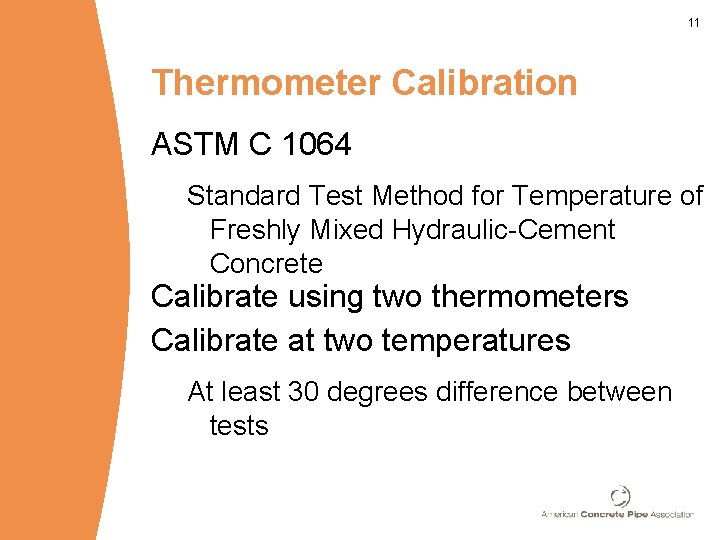 11 Thermometer Calibration ASTM C 1064 Standard Test Method for Temperature of Freshly Mixed