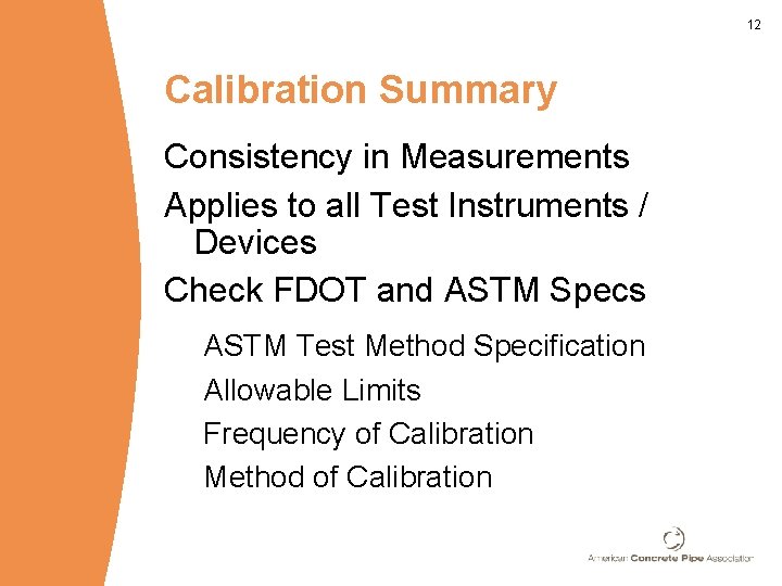 12 Calibration Summary Consistency in Measurements Applies to all Test Instruments / Devices Check