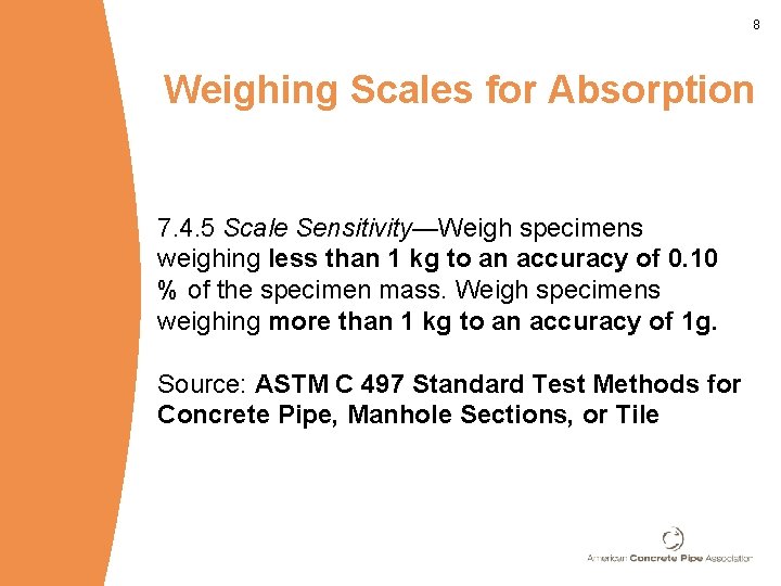 8 Weighing Scales for Absorption 7. 4. 5 Scale Sensitivity—Weigh specimens weighing less than