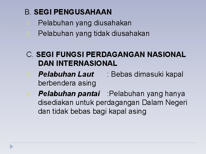 B. SEGI PENGUSAHAAN 1. Pelabuhan yang diusahakan 2. Pelabuhan yang tidak diusahakan C. SEGI