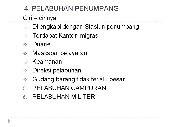 4. PELABUHAN PENUMPANG Ciri – cirinya : v Dilengkapi dengan Stasiun penumpang v Terdapat