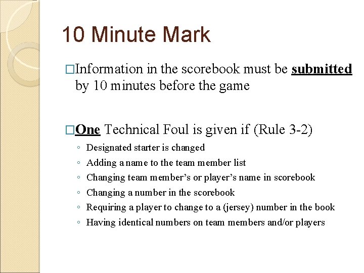 10 Minute Mark �Information in the scorebook must be submitted by 10 minutes before