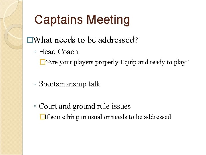 Captains Meeting �What needs to be addressed? ◦ Head Coach �“Are your players properly