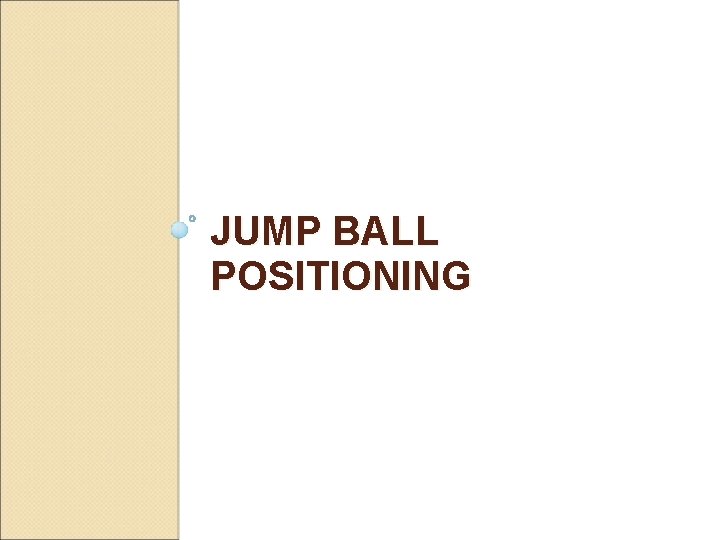 JUMP BALL POSITIONING 