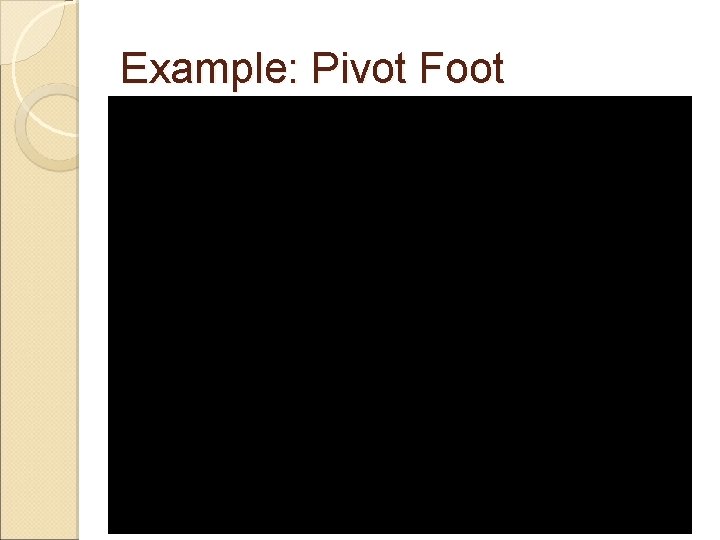 Example: Pivot Foot 