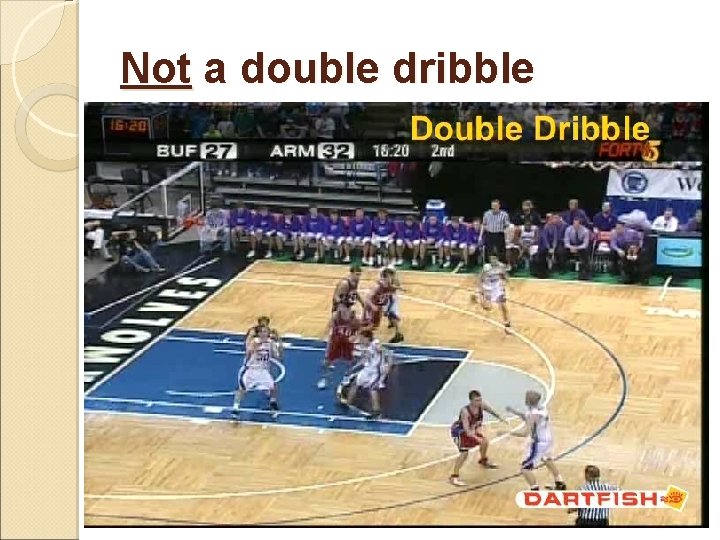 Not a double dribble 