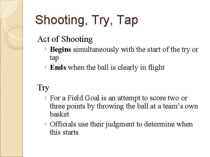 Shooting, Try, Tap Act of Shooting ◦ Begins simultaneously with the start of the