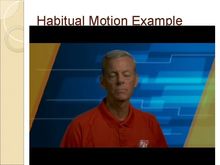 Habitual Motion Example 