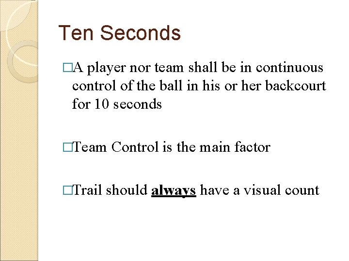 Ten Seconds �A player nor team shall be in continuous control of the ball