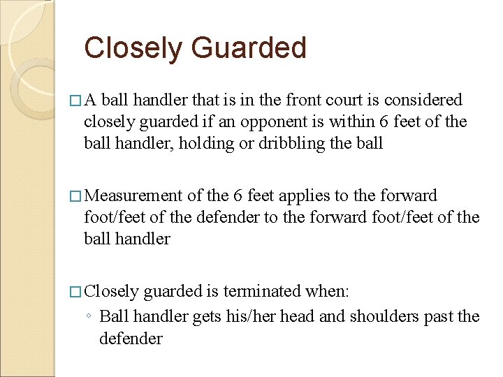 Closely Guarded �A ball handler that is in the front court is considered closely
