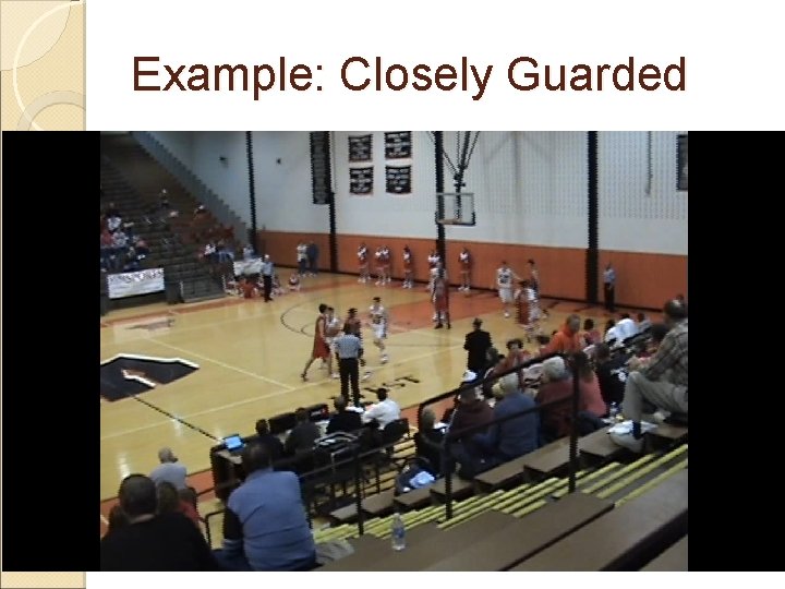 Example: Closely Guarded 