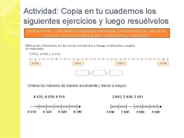 Actividad: Copia en tu cuadernos los siguientes ejercicios y luego resuélvelos Instrucciones : Utilizando