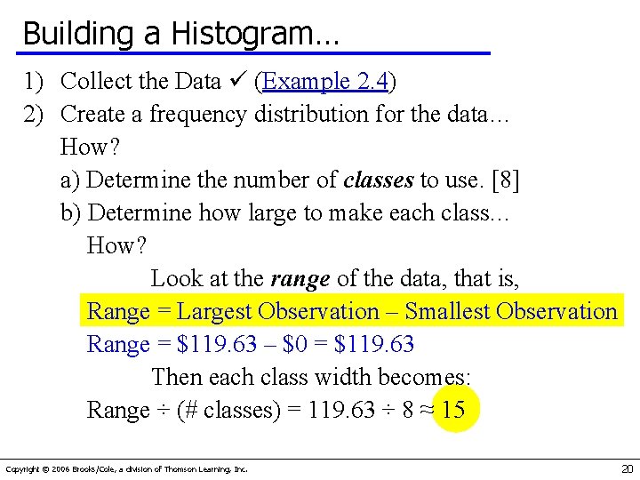 Building a Histogram… 1) Collect the Data (Example 2. 4) 2) Create a frequency