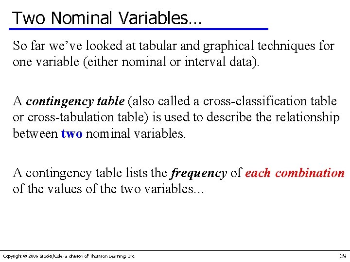 Two Nominal Variables… So far we’ve looked at tabular and graphical techniques for one