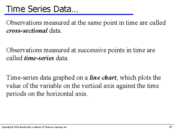 Time Series Data… Observations measured at the same point in time are called cross-sectional