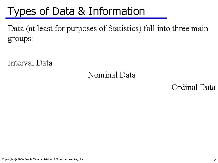 Types of Data & Information Data (at least for purposes of Statistics) fall into