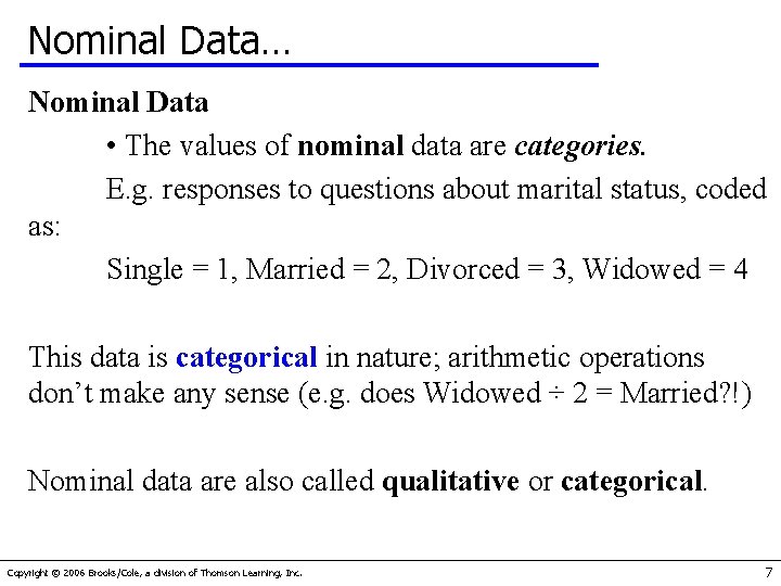 Nominal Data… Nominal Data • The values of nominal data are categories. E. g.