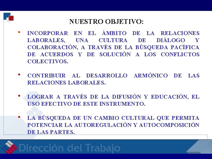 RELACIONES LABORALES RELACI NUESTRO OBJETIVO: h INCORPORAR EN EL ÁMBITO DE LA RELACIONES LABORALES,