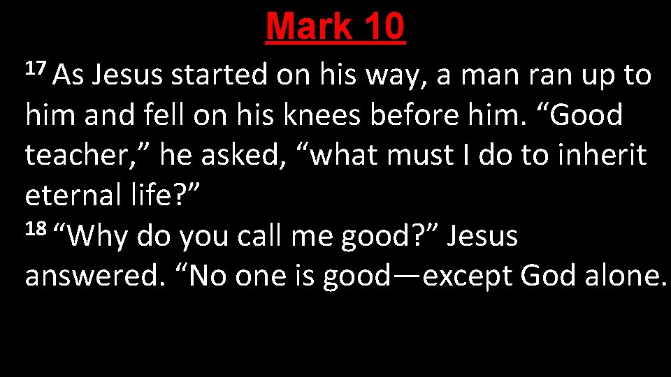 Mark 10 17 As Jesus started on his way, a man ran up to