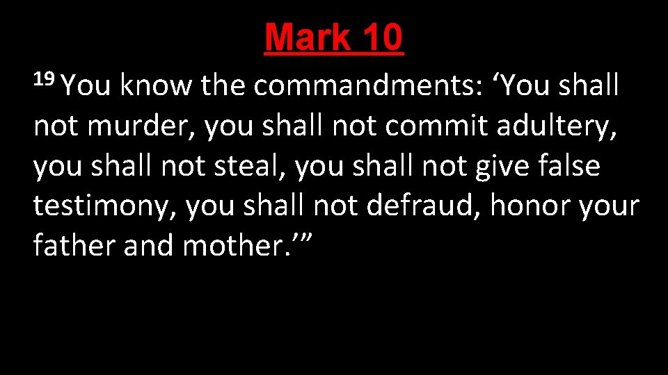 Mark 10 19 You know the commandments: ‘You shall not murder, you shall not