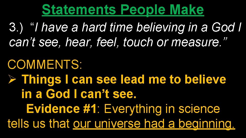 Statements People Make 3. ) “I have a hard time believing in a God
