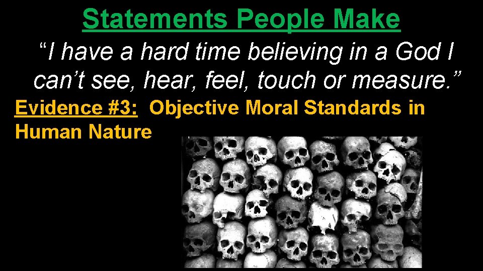 Statements People Make “I have a hard time believing in a God I can’t