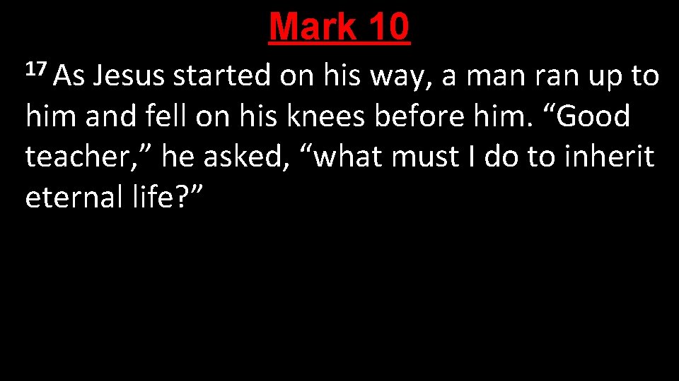 Mark 10 17 As Jesus started on his way, a man ran up to