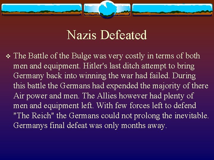 Nazis Defeated v The Battle of the Bulge was very costly in terms of