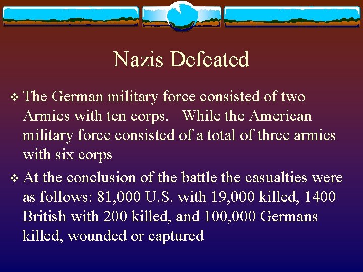 Nazis Defeated v The German military force consisted of two Armies with ten corps.