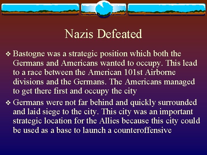 Nazis Defeated v Bastogne was a strategic position which both the Germans and Americans
